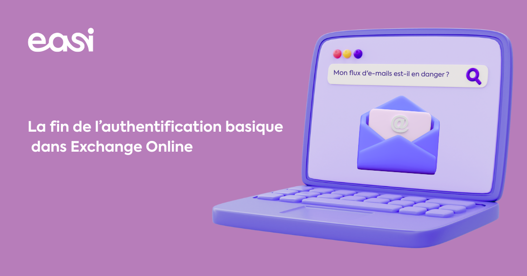 La fin de l’authentification basique : votre flux d’e-mails est-il en danger ?